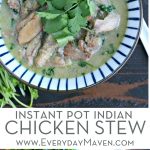 Indian Chicken Stew (with Instant Pot option) from www.EverydayMaven.com