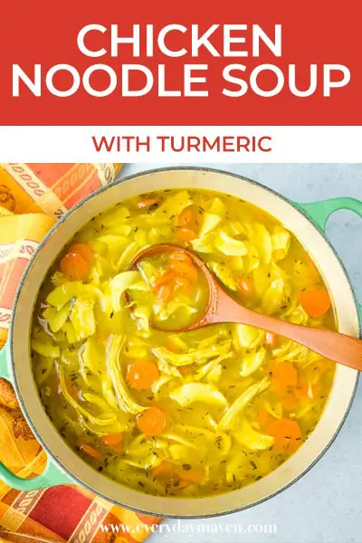 Healing Food - Turmeric Chicken Noodle Soup- EverydayMaven™