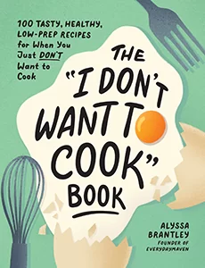 The 'I Don't Want To Cook Book'